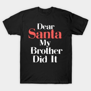 Funny Christmas Pajama Dear Santa My Brother Did It T-Shirt